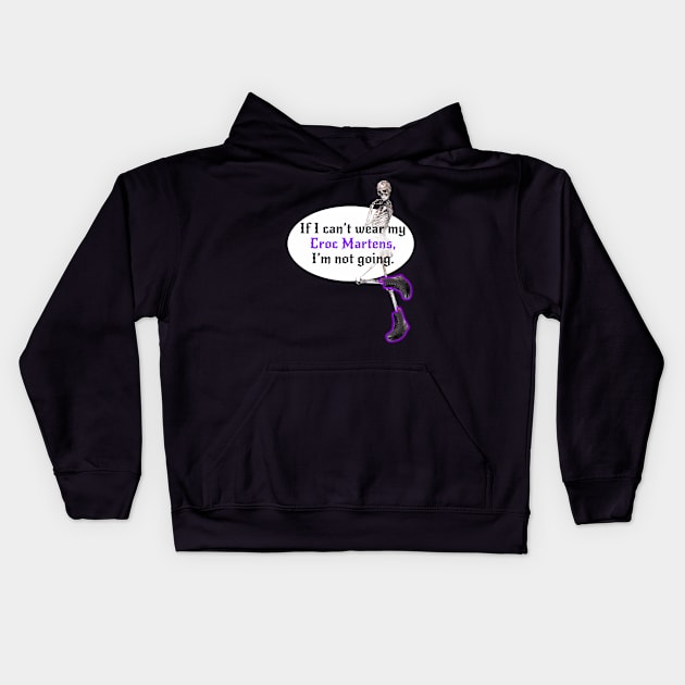 If I Can't Wear My Croc Martens I'm Not Going Kids Hoodie by SpiralBalloon